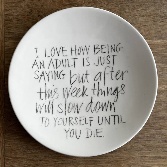 The Detailsmith Large Handwritten Ceramic Plate Collection ED 1 Being an adult